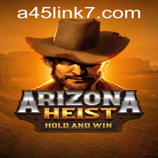 ArizonaHeist: The Ultimate Gaming Experience with A45 Link