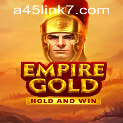 EmpireGold: Navigating the A45 Link in a Dynamic Gaming World