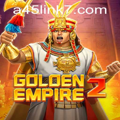 GoldenEmpire2: Navigating the Realm with the A45 Link