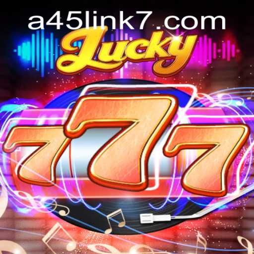 Unlocking the Thrills of Lucky777: A New Gaming Sensation Linked by A45